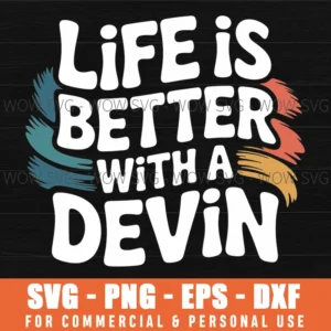 Funny Name Devin Svg Life Is Better Birthday Svg Png