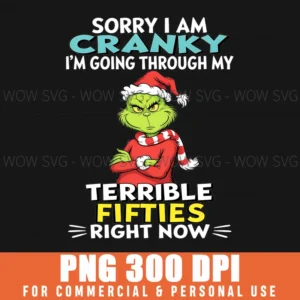 Funny Grinch Sorry I Am Cranky 50Th Birthday Fifties Png