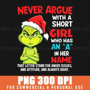 Grinch Never Argue With A Short Girl A In Her Name Xmas Png