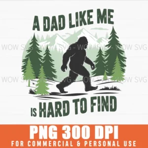 Funny Bigfoot Dad Father Mens Svg Png Sasquatch Gift Print