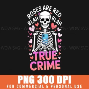 Anti Valentines Roses Are Red Blah True Crime Png