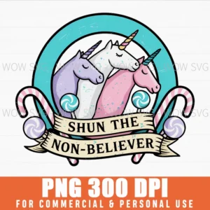 Funny Sarcastic Shun Nonbelievers Unicorn Candy Png