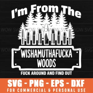 Wishamuthafucka Woods Fafo Funny Quote Svg Png Dxf Eps