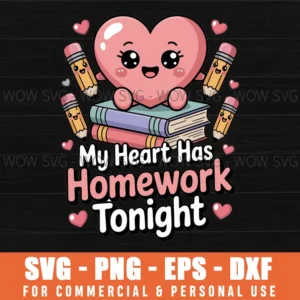 Teachers Valentine’S Day My Heart Has Homework Tonight Svg Png