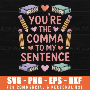 You’Re The Comma To My Sentence Teachers Valentine’S Day Svg Png