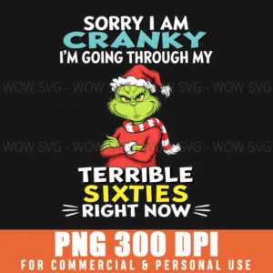 Christmas Grinch Sorry I Am Cranky 60Th Birthday Sixties Png