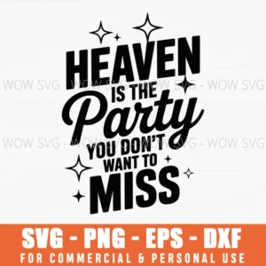 Heaven Is The Party Svg Png
