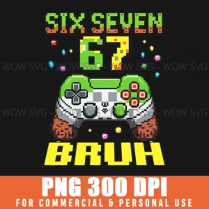 67 Bruh Pixel Gamer Birthday Boy Craft Six Seven Png