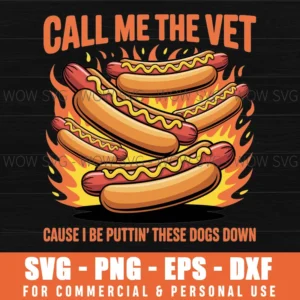 Call Me The Vet Cause I Put Hot Dogs Down Svg Png Cringe Meme