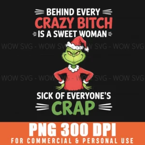 Grinch Crazy Bitch Sweet Woman Sick Crap Funny Svg Png