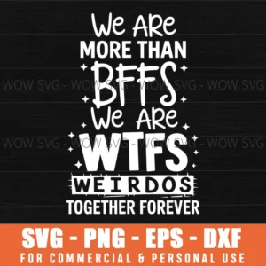 Best Friends Wtfs Weirdos Together Forever Svg Png