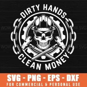 Dirty Hands Clean Money Hard Work Motivation Svg Png Dxf Eps