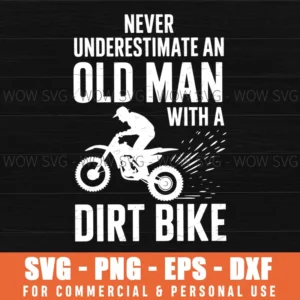 Old Man Dirt Bike Quote Never Underestimate Rider Svg Png