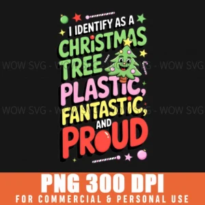 SARCASM IDENTIFY AS A CHRISTMAS TREE PLASTIC FANTASTIC PROUD PNG