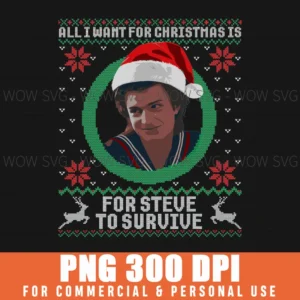 Funny All I Want For Christmas Is Steve To Survive Png