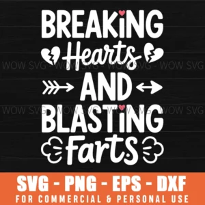Breaking Hearts And Blasting Farts Valentine Funny Sarcastic Svg