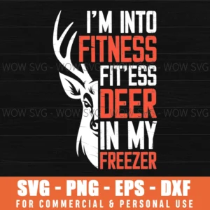 Im Into Fitness Deer Hunting Hunter Humor Typography Svg Png