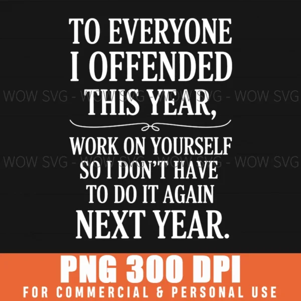 Everyone I Offended This Year Work On Yourself Xmas Png
