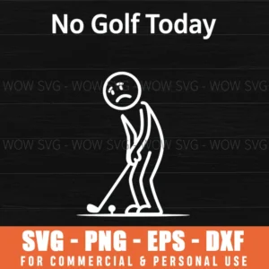 Funny No Golf Today Saying Weekend Golfer Humor Svg