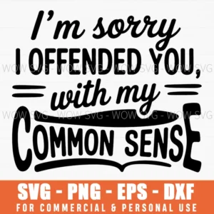 Sorry Offended Common Sense Humor Sarcastic Quote Svg Png