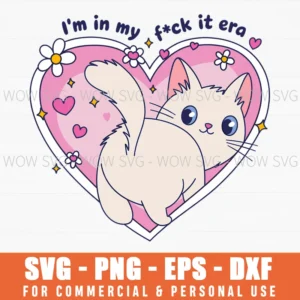 Fck It Era Cute Kitten Heart Snarky Aesthetic Svg Png