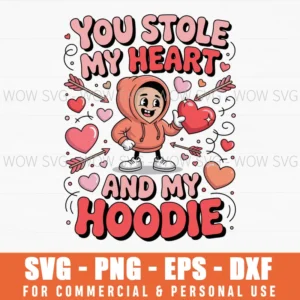 You Stole My Heart And My Hoodie Valentines Day Svg Png