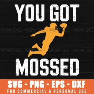 You Got Mossed Funny American Football Lover Svg Png