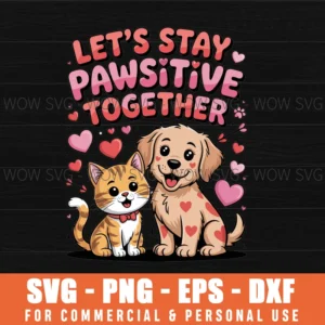 Let’S Stay Pawsitive Together Valentine'S Day Svg Png