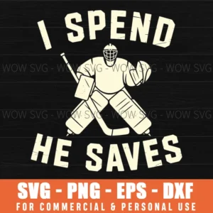 I Spend He Saves Funny Hockey Goalie Mom Dad Quote Svg Png