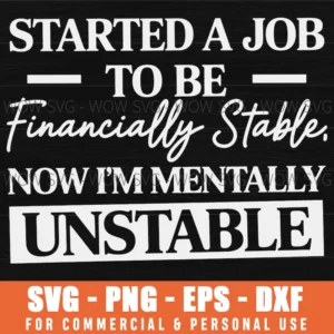 Funny Sarcasm Job Financially Stable Mentally Unstable Svg