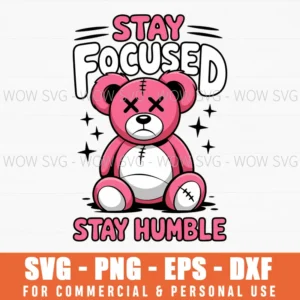 Focused Humble Sarcastic Motivational Injured Teddy Bear Svg