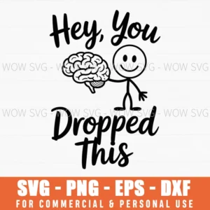 Hey You Dropped This Svg Png