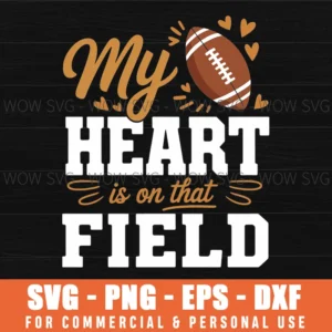 My Heart Is On That Field Funny Game Day Football Svg