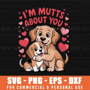 I’M Mutts About You Valentine'S Day Svg Png
