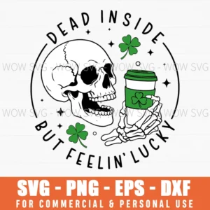 Funny Dead Inside Feelin Lucky St Patricks Sublimation Png
