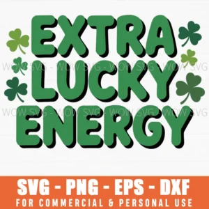 Extra Lucky Energy St Patrick’S Day, Fun Irish Svg Png