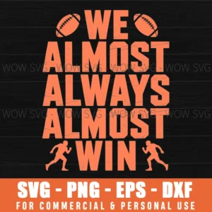 American Football Sarcastic Funny Fan Game Day Almost Win Svg