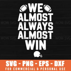 Funny American Football Fan Always Almost Win Svg Png Eps