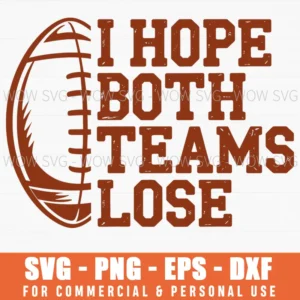 Funny American Football Sarcasm I Hope Both Teams Lose Svg Png