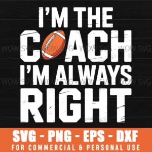 American Football Coach Always Right Funny Humor Svg Png