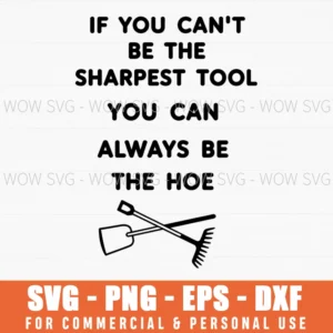 Sharpest Tool Hoe Funny Quote Sassy Craft Gift Svg Png