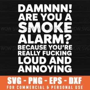 Funny Smoke Alarm Fucking Loud Annoying Quote Svg Png Eps