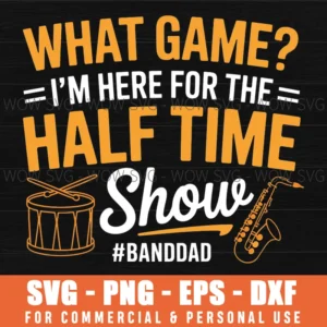 Funny Marching Band Dad Gift Halftime Show Svg Png