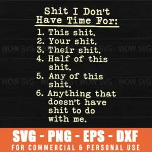 I Dont Have Time For Shit Funny Adult Humor Sarcastic Svg Png
