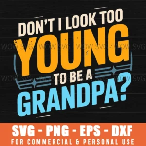 Young Grandpa Papa Funny Fathers Day Gift Svg Png Eps