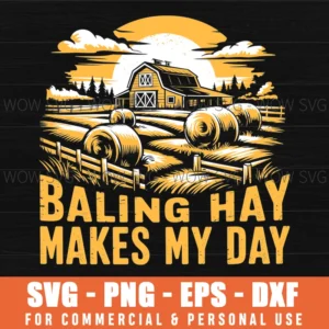 Baling Hay Makes My Day Funny Farm Life Farmer Quote Svg Png