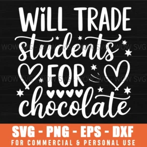 Will Trade Students For Chocolate Funny Teacher Valentines Day Svg Gift Svg Png