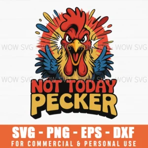 Not Today Pecker Funny Rooster Farmer Svg Png