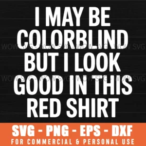 Colorblind Look Good Red Humor Svg Saying Svg Png