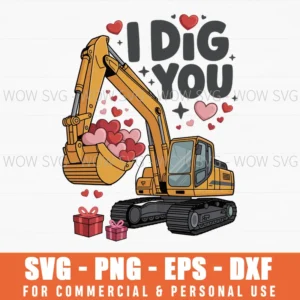 I Dig You Cute Excavator Kids Valentine Boy Svg Png